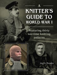 A Knitter's Guide to World War 1 - Joyce Meader - ebook