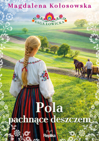 Pola pachnące deszczem. Saga łowicka, tom 2 - Magdalena Kołosowska - ebook