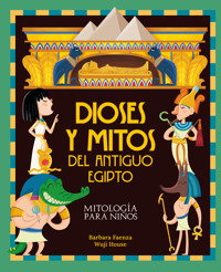 Dioses y mitos del antiguo Egipto - Barbara Faenza - ebook