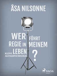 Wer führt Regie in meinem Leben? - Åsa Nilsonne - ebook