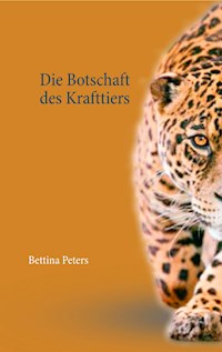 Die Botschaft des Krafttiers - Bettina Peters - ebook