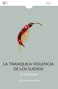 La tranquila violencia de los sueños - K. Sello Duiker - ebook