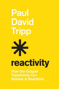 Reactivity - Paul David Tripp - ebook