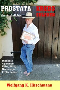 Prostatakrebs - Ein persönliches Erleben - Wolfgang K. Hirschmann - ebook