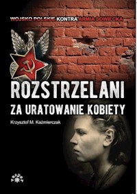 Rozstrzelani za uratowanie kobiety - Kaźmierczak Krzysztof M. - książka