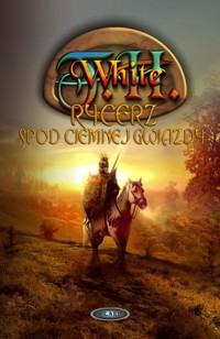 Rycerz spod Ciemnej Gwiazdy - White T.H. - ebook + książka