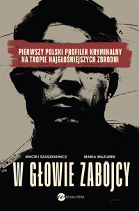 W głowie zabójcy - Maria Mazurek, Maciej Szaszkiewicz - ebook + audiobook