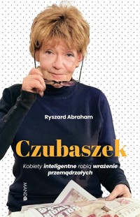 Czubaszek Kobiety inteligentne robią wrażenie przemądrzałych - Ryszard Abraham - książka