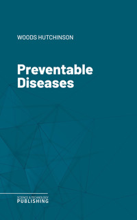 Preventable Diseases - Woods Hutchinson - ebook