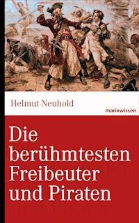 Die berühmtesten Freibeuter und Piraten - Helmut Neuhold - ebook