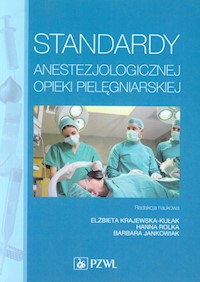 Standardy anestezjologicznej opieki pielęgniarskiej - Baranowska Anna, Baranowska Katarzyna, Bielak Anna - książka