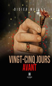 Vingt-cinq jours avant - Didier Mallay - ebook