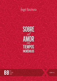 Sobre el amor en tiempos incrédulos - Ángel Barahona - ebook