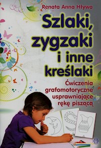 Szlaki zygzaki i inne kreślaki - Hływa Renata Anna - książka
