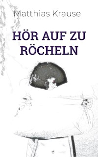 Hör auf zu röcheln - Matthias Krause - ebook