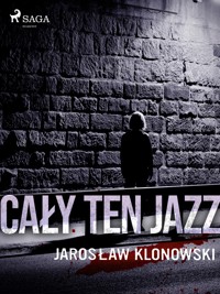 Cały Ten Jazz - Jarosław Klonowski - ebook + audiobook + książka