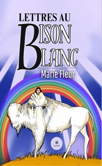 Lettres au bison blanc - Marie Fleur - ebook