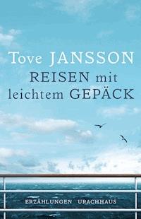 Reisen mit leichtem Gepäck - Tove Jansson - ebook