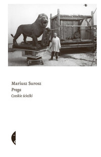 Praga. Czeskie ścieżki - Mariusz Surosz - książka