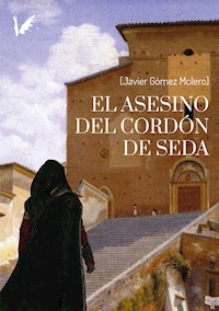 El asesino del cordón de seda - Javier Gómez Molero - ebook