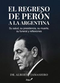 El regreso de Perón a la Argentina - Alberto Tamashiro - ebook
