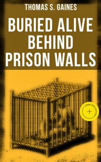 Buried Alive Behind Prison Walls - Thomas S. Gaines - ebook