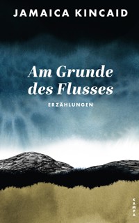 Am Grunde des Flusses - Jamaica Kincaid - ebook