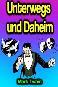 Unterwegs und Daheim - Mark Twain - ebook