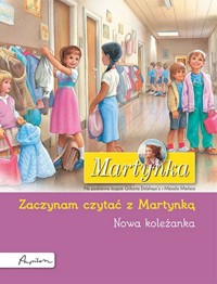 Martynka Nowa koleżanka Zaczynam czytać z Martynką - Delahaye Gilbert - książka