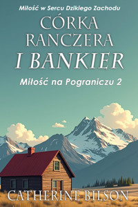 Córka Ranczera i Bankier - Catherine Bilson - ebook