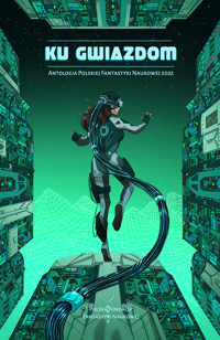 Ku gwiazdom 2022 - Antologia Polskiej Fantastyki Naukowej - ebook