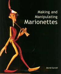 Making and Manipulating Marionettes - David Currell - ebook
