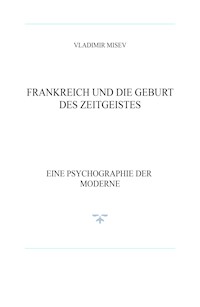 FRANKREICH UND DIE GEBURT DES ZEITGEISTES - Vladimir Misev - ebook