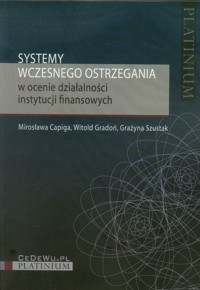 Systemy wczesnego ostrzegania w ocenie działalności instytucji finansowych - Capiga Mirosława, Gradoń Witold, Szustak Grażyna - książka