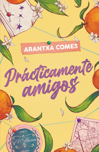 Prácticamente amigos - Arantxa Comes - ebook