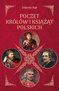 Poczet królów i książąt polskich - Jolanta Bąk - książka