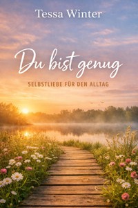 Du bist genug: Selbstliebe für den Alltag - Tessa Winter - ebook