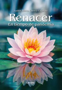 Renacer en tiempo de pandemia - Judith Stella Correa Fajardo - ebook