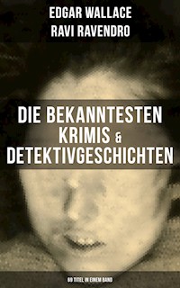 Die bekanntesten Krimis & Detektivgeschichten (69 Titel in einem Band) - Edgar Wallace - ebook