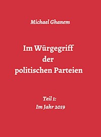 Im Würgegriff der politischen Parteien - Michael Ghanem - ebook