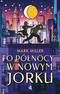 O północy w Nowym Jorku - Mark Miller - książka