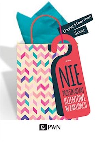 Nie przeszkadzaj klientowi w zakupach - Scott David Meerman - książka