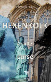Hexenkolk - Cradle of Curse. - Thomas H. Huber - ebook