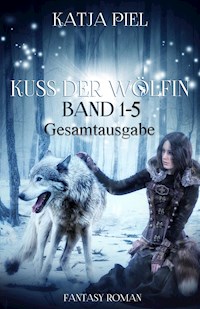 Kuss der Wölfin - Band 1-5 (Spezial eBook Pack über alle Teile. Insgesamt über 1300 Seiten) - Katja Piel - ebook