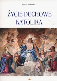Życie duchowe katolika - Goodier Alban - książka