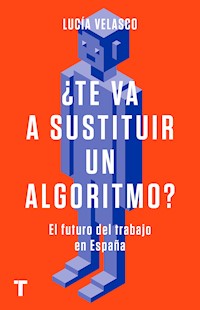 ¿Te va a sustituir un algoritmo? - Lucía Velasco - ebook