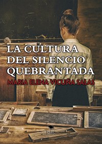 La cultura del silencio quebrantada - María Elena Vicuña Salas - ebook