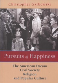 Pursuits of Happiness The American Dream civil society religion and popular culture - Grabowski Christopher - książka