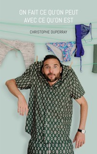 On fait ce qu'on peut avec ce qu'on est - Christophe Duperray - ebook