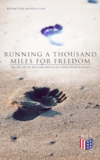 Running a Thousand Miles for Freedom: The Escape of William and Ellen Craft From Slavery - William Craft - ebook